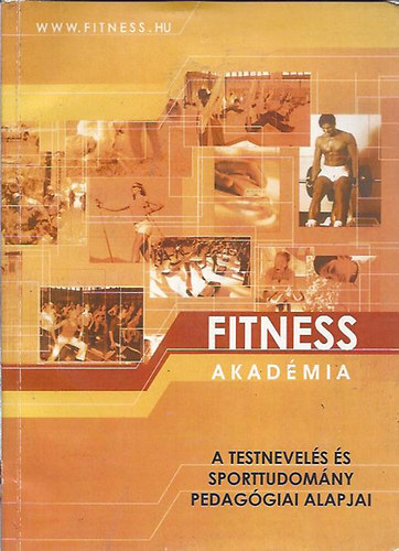 Fitness Akadmia - A testnevels s sporttudomny pedaggiai alapjai