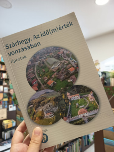 ,,Sz�rhegy. Az id�(m)�rt�k vonz�s�ban"