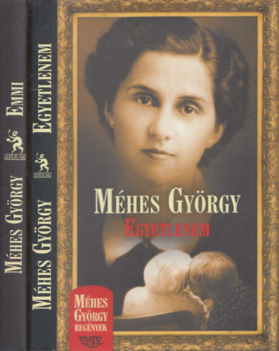 Mhes Gyrgy - 2 db Mhes Gyrgy regny: Egyetlenem + Emmi