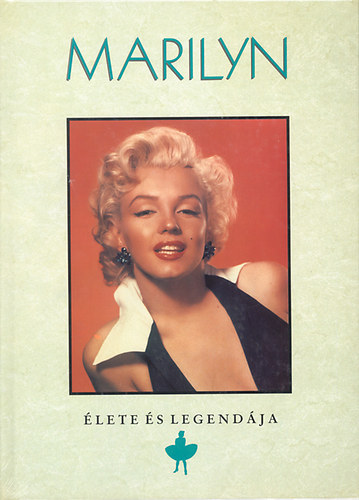 Marilyn �lete �s legend�ja
