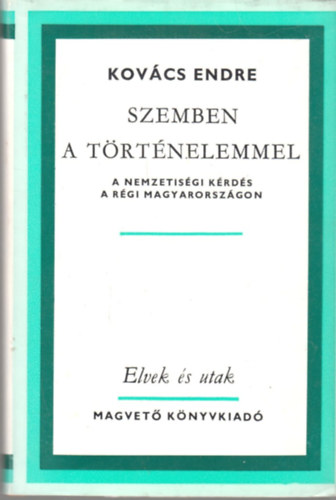 Szemben a t�rt�nelemmel: A nemzetis�gi k�rd�s a r�gi Magyarorsz�gon