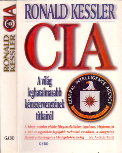 Ronald Kessler - CIA: A vilg leghatalmasabb kmszervezetnek titkairl