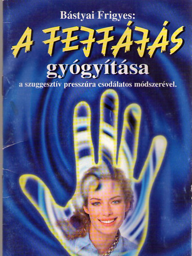 A fejfjs gygytsa a szuggesztv presszra csodlatos mdszervel!