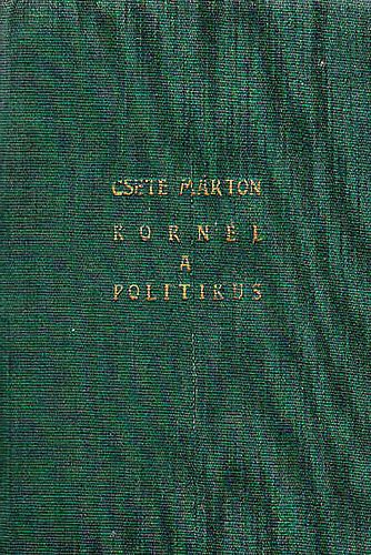 Csete Mrton - Kornl a politikus