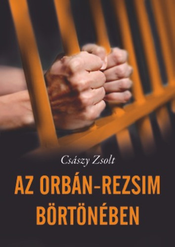 Az Orbn-rezsim brtnben