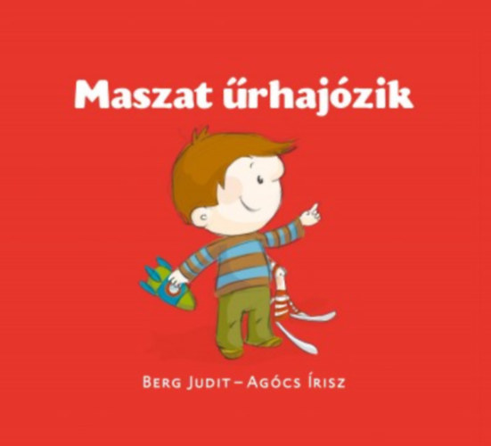 Agócs Írisz Berg Judit - Maszat űrhajózik