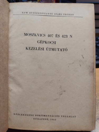 K�zleked�si Dokument�ci�s V�ll - Moszkvics 407 �s 423 N g�pkocsi kezel�si �tmutat�