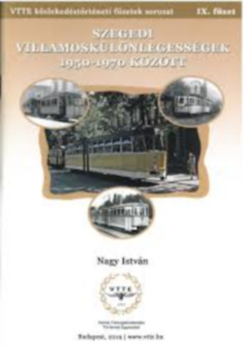 K�zleked�si f�zetek IX. - Szegedi villamosk�l�nlegess�gek 1950- 1970 k�z�tt