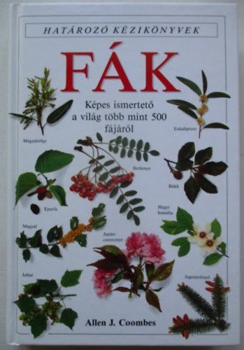Allen J. Coombes - Fák - Képes ismertető a világ több mint 500 fájáról (Határozó kézikönyvek)