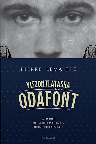 Pierre Lemaitre - Viszontltsra odafnt