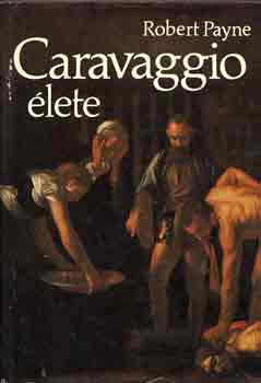 Robert Payne - Caravaggio lete