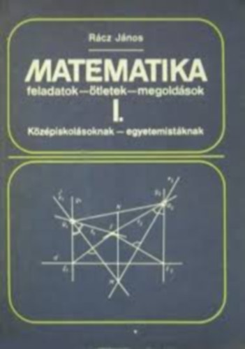Matematika feladatok - tletek - megoldsok I.