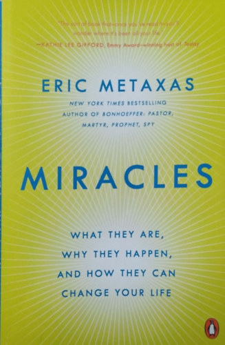 Miracles - What They Are, Why They Happen, and How They Can Change Your Life