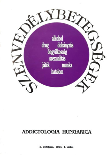 Szenved�lybetegs�gek - Addictologia Hungarica II. �vfolyam 1994. 1. sz�m