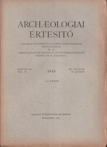 Archaeologiai rtest 1943/1-2. (III. folyam -  IV. ktet)