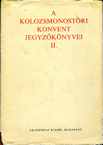 A kolozsmonostori konvent jegyzknyvei II.