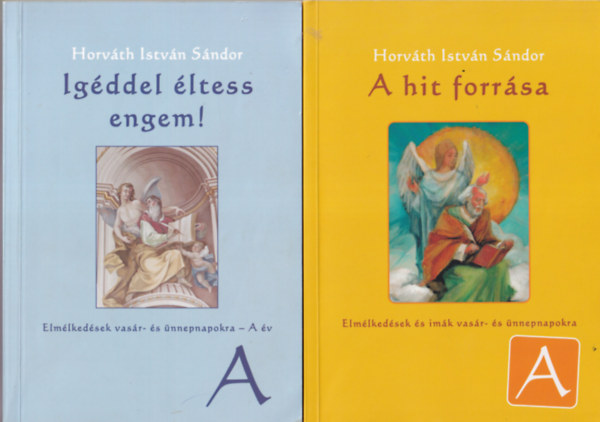 Horvth Istvn Sndor - 3 db Horvth Istvn Sndor vallsi knyv ( egytt ) 1. A hit forrsa, 2. Igddel ltess engem ! 3. Szvnkben mly nyomott hagyott