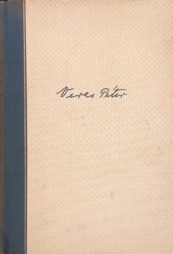 Veres P�ter - H�sz �v (v�logatott �r�sok gy�jtem�nye)