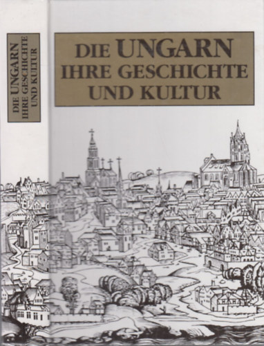 Lszl Ksa - Die Ungarn Ihre Geschichte und Kultur