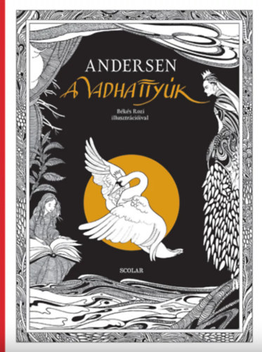Hans Christian Andersen - A vadhattyúk (Békés Rozi illusztrációival)