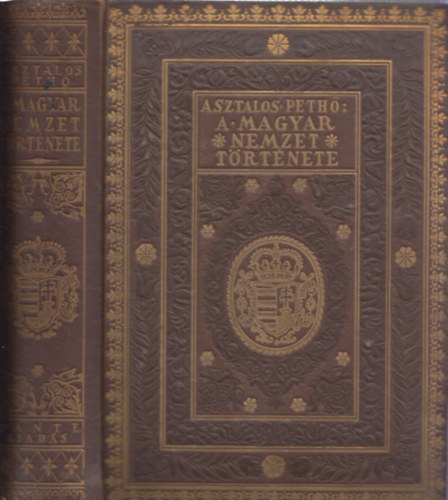A magyar nemzet trtnete sidktl napjainkig (Kiadi, aranyozott vaknyomsos vszonktsben)