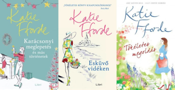 3 db Katie Fforde romantikus regny: Eskv vidken + Karcsonyi meglepets s ms trtnetek + Tkletes megolds