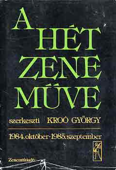 Kro Gyrgy - A ht zenemve: 1984. oktber-1985. szeptember