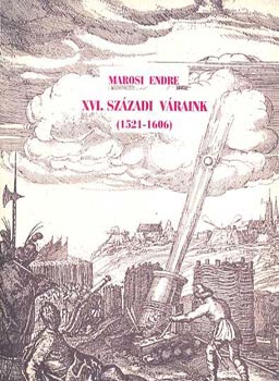 Marosi Endre - XVI. sz�zadi v�raink (1521-1606)
