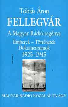 Tbis ron - Fellegvr-A Magyar Rdi regnye (Emberek, trtnetek 1925-1945)