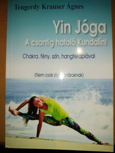 Yin Jga: A csontig hatol Kundalni - Chakra, fny, szn, hangterpival