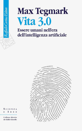 Vita 3.0: Essere umani nell'era dell'intelligenza artificiale