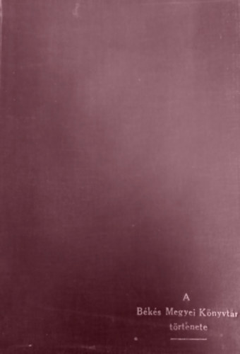 A B�k�s Megyei K�nyvt�r t�rt�nete