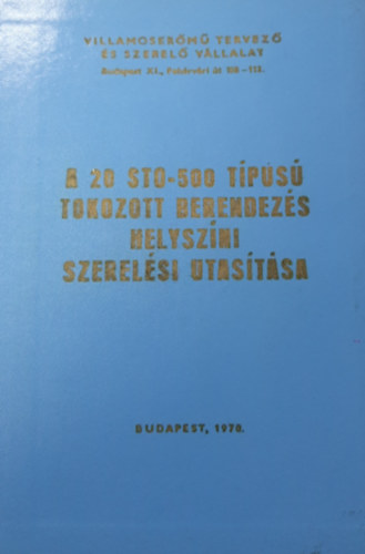 A 20 STO-500 t�pus� tokozott berendez�s helysz�ni szerel�si utas�t�sa