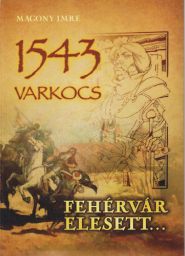 1543 Varkocs - Feh�rv�r elesett...