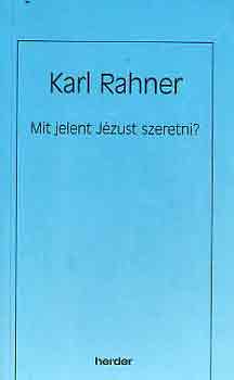 Karl Rahner - Mit jelent Jzust szeretni?