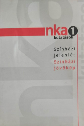 Sz�nh�zi jelenet - Sz�nh�zi j�v�k�p (Tanulm�nyok a mai magyar sz�nh�z helyzet�r�l)