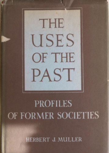 Herbert J. Muller - The Uses of the Past - Profiles of Former Societies
