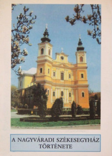 A nagyvradi szkesegyhz trtnete