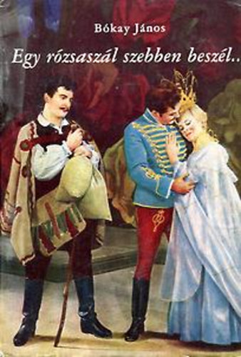 Egy r�zsasz�l szebben besz�l...