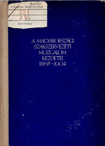 A magyarorszgi szakszervezeti mozgalom kezdetei 1867-1904
