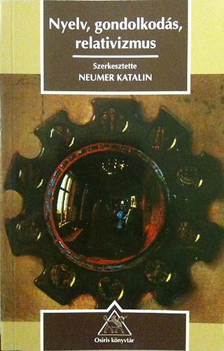 Neumer Katalin /szerk/ - Nyelv, gondolkods, relativizmus