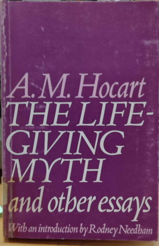 Lord Raglan, Rodney Needham A.  Hocart (Arthur) M. (Maurice) - The Life-giving Myth and other essays (Az ltet mtosz s ms esszk)