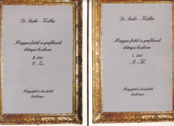 K�llai Tibor Dr. Szab� �kos - Magyar fest�k �s grafikusok �letrajzi lezikona I-II.