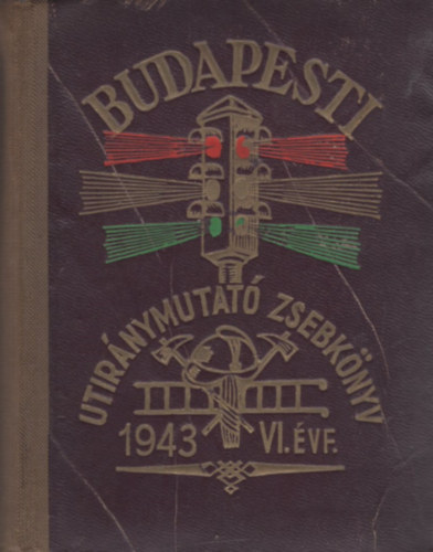 Budapest sz�kesf�v�ros utc�inak �tir�nymutat� zsebk�nyve �s szakmai c�mt�ra 1943