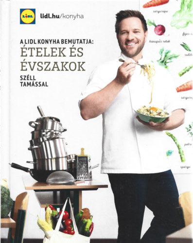 2 db A LIDL konyha bemutatja, �telek �s �vszakok Sz�ll Tam�ssal, M�g mindig seb�t a s�f