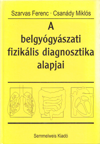 Csandy Mikls; Szarvas Ferenc - A belgygyszati fiziklis diagnosztika alapjai
