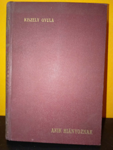 Kiszely Gyula - Akik hi�nyoznak