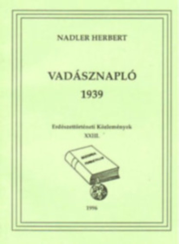 Vadsznapl 1939 - Erdszettrtneti kzlemnyek XXIII.