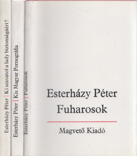 3 db Esterhzy Pter m: Kis Magyar Pornogrfia + Fuharosok + Ki szavatol a lady biztonsgrt?