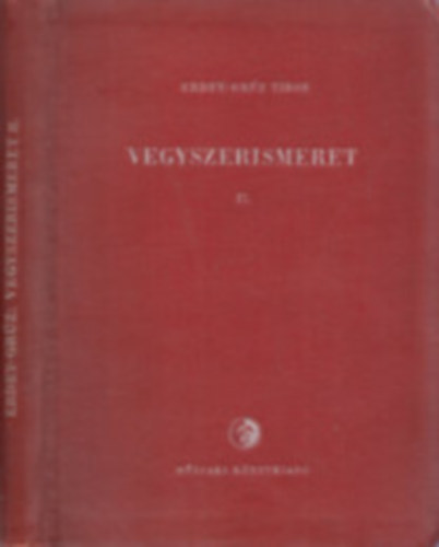 Dr. Erdey-Grz Tibor - Vegyszerismeret II. (Szerves vegyszerek) (Kziknyv drogistk, vegyszer- s gygyrukereskedk szmra)